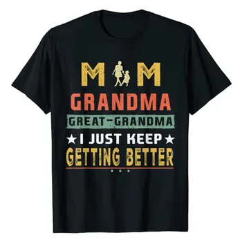 Mama, Super-Babica, jaz Samo ne Postaja Boljši, Mater Dan T-Shirt Mama Darilo Smešno Babica Tee Vrhovi ženska Moda in Ženske Obleke
